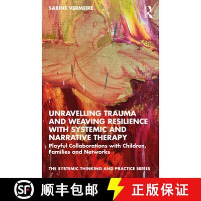 【3-4周达】Unravelling Trauma and Weaving Resilience with Systemic and Narrative Therapy: Playful Col... [9780367766382]
