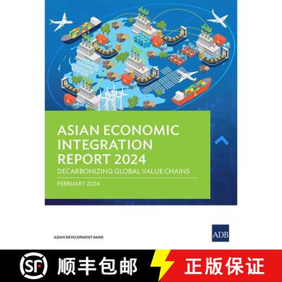 【3-4周达】Asian Economic Integration Report 2024 – Decarbonizing Global Value Chains [9789292706197]