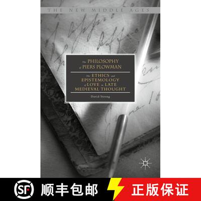 【3-4周达】精装 The Philosophy of Piers Plowman : The Ethics and Epistemology of Love in Late Medieva... [9783319519807]