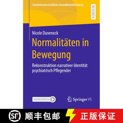 【3-4周达】Normalitäten in Bewegung : Rekonstruktion narrativer Identität psychiatrisch Pflegender ... [9783658409760]