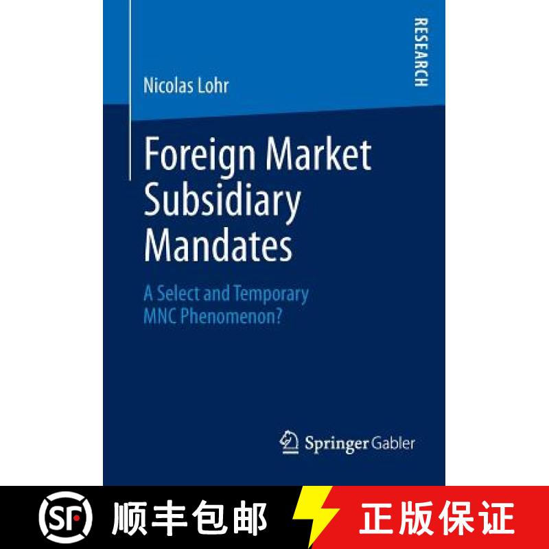 【3-4周达】Foreign Market Subsidiary Mandates : A Select and Temporary MNC Phenomenon? [9783658026677]