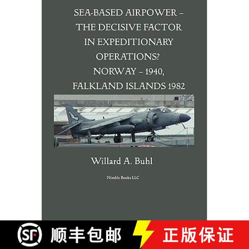 【3-4周达】Sea-Based Airpower - The Decisive Factor in Expeditionary Operations? (Norway, 1940; Falkl... [9781608880232]