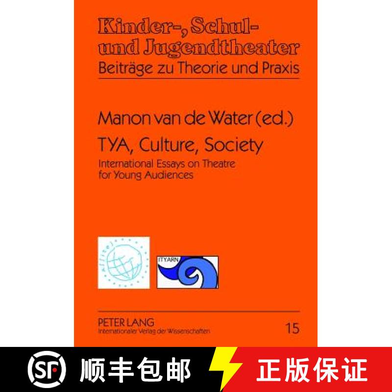 【3-4周达】TYA, Culture, Society : International Essays on Theatre for Young Audiences- A Publication... [9783631636886]