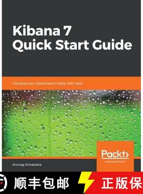 预订 Kibana 7 Quick Start Guide: Visualize your Elasticsearch data with ease [9781789804034]