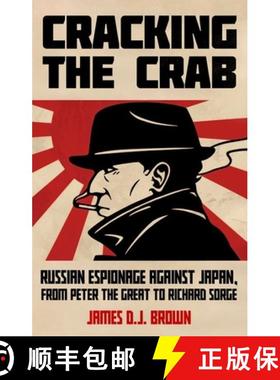 预订 Cracking the Crab: Russian Espionage Against Japan, from Peter the Great to Richard Sorge [9780197829837]