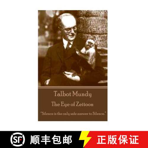 【3-4周达】Talbot Mundy - The Eye of Zeitoon: Silence is the only safe answer to silence. [9781783942961]