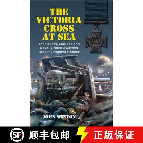 【3-4周达】精装 Victoria Cross at Sea: The Sailors, Marines and Naval Airmen Awarded Britain's Highes... [9781473876125]