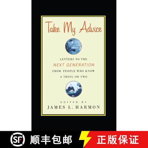 【3-4周达】Take My Advice: Letters to the Next Generation from People Who Know a Thing or Two [9781416578352]