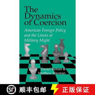 【3-4周达】Dynamics of Coercion: American Foreign Policy and the Limits of Military Might - The Dynam... [9780521809917]