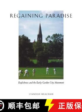 【3-4周达】Regaining Paradise: Englishness and the Early Garden City Movement [9780300191493]