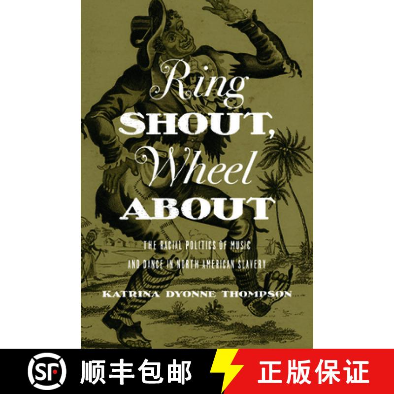 【3-4周达】Ring Shout, Wheel about: The Racial Politics of Music and Dance in North American Slavery [9780252079832]