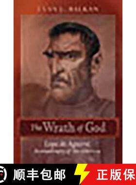 【3-4周达】The Wrath of God: Lope de Aguirre, Revolutionary of the Americas [9780826350435]
