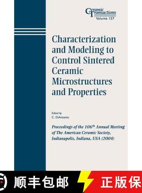 【3-4周达】Characterization And Modeling To Control Sintered Ceramic Microstructures And Properties -... [9781574981780]