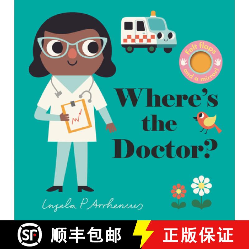 【3-4周达】Where's the Doctor?: (An Interactive, Sensory Lift-The-Flap Book with Felt Flaps and a Mir... [9781536223996]