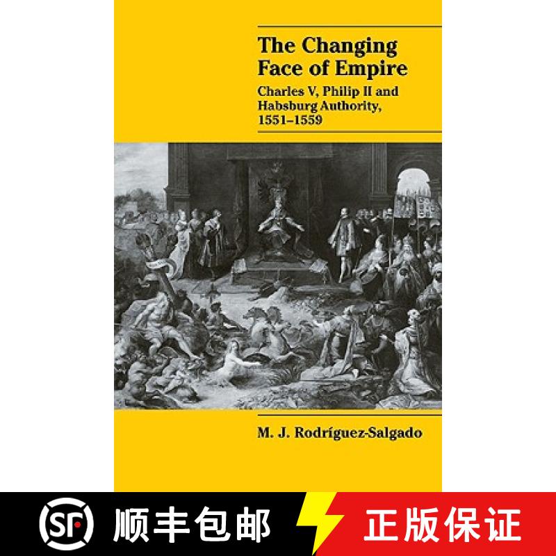 【3-4周达】Changing Face of Empire: Charles V, Phililp II and Habsburg Authority, 1551–1559 - The Ch... [9780521085670]