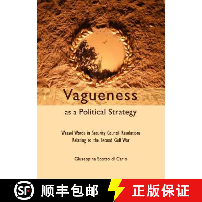 预订 Vagueness as a Political Strategy: Weasel Words in Security Council Resolutions Relating to the ... [9781443846578]