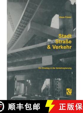 【3-4周达】Stadt, Strasse Und Verkehr: Ein Einstieg in Die Verkehrsplanung [9783322904775]