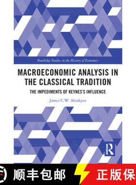 【3-4周达】Macroeconomic Analysis in the Classical Tradition: The Impediments Of Keynes's Influence [9780367721930]
