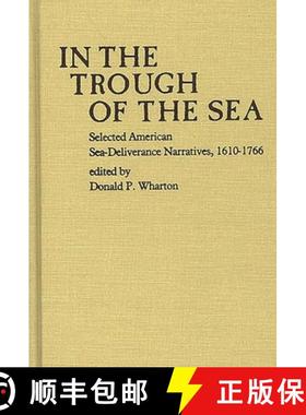 预订 In the Trough of the Sea: Selected American Sea-Deliverance Narratives, 1610-1766 [9780313208706]