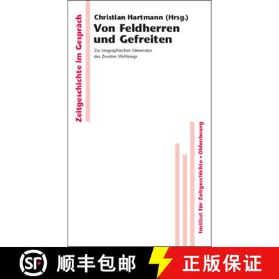 【3-4周达】Von Feldherren Und Gefreiten : Zur Biographischen Dimension Des Zweiten Weltkriegs [9783486581447]
