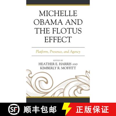 【3-4周达】Michelle Obama and the FLOTUS Effect : Platform, Presence, and Agency [9781498594912]
