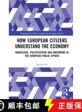 【3-4周达】How European Citizens Understand the Economy: Knowledge, Politicization and Anchoring in t... [9781032371559]