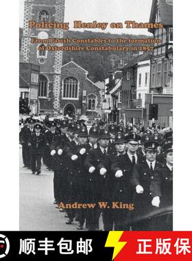 【3-4周达】Policing Henley-on-Thames: From Parish Constables to the Formation of the Oxfordshire Cons... [9781803814636]