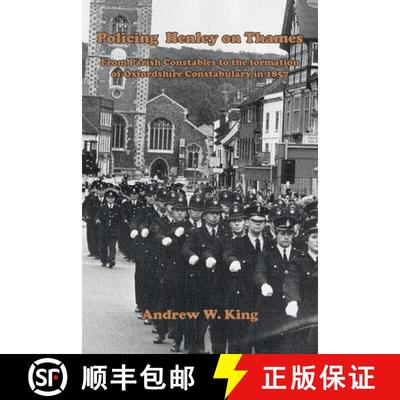 【3-4周达】Policing Henley-on-Thames: From Parish Constables to the Formation of the Oxfordshire Cons... [9781803814636]