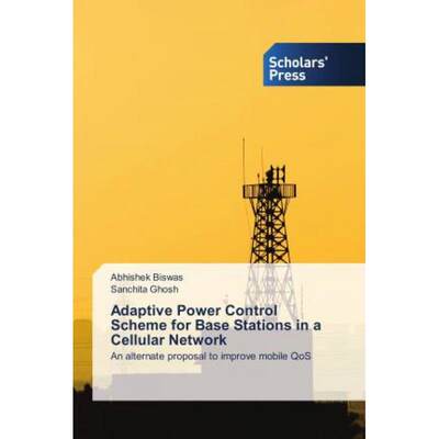 【4周达】Adaptive Power Control Scheme for Base Stations in a Cellular Network [9783330653429]