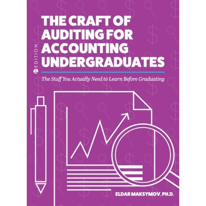 【4周达】Craft of Auditing for Accounting Undergraduates: The Stuff You Actually Need to Learn Before... [9781516589920]