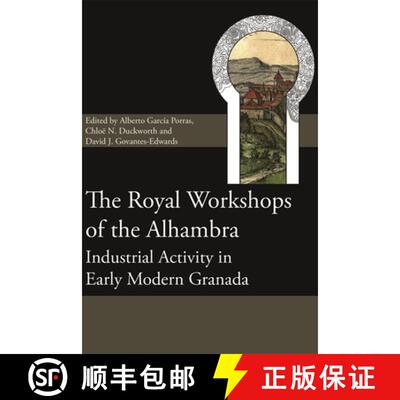 【3-4周达】The Royal Workshops of the Alhambra – Industrial Activity in Early Modern Granada [9781783276813]