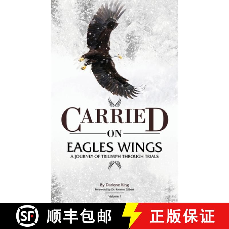 【2-3周达】CARRIED on EAGLES WINGS: A Journey of Triumph Through Trials [9781545679616]