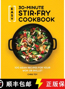 【3-4周达】Easy 30-Minute Stir-Fry Cookbook: 100 Asian Recipes for Your Wok or Skillet [9781647397807]