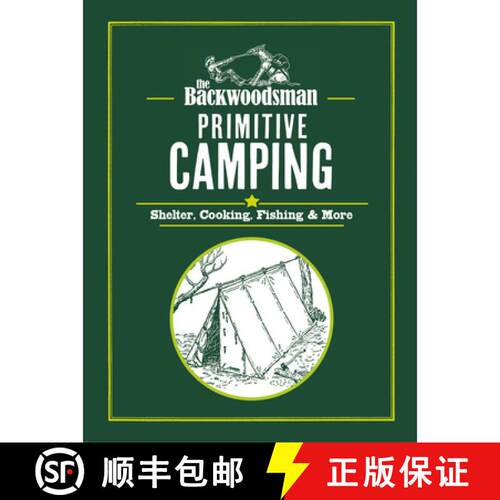 【3-4周达】精装 The Backwoodsman: Primitive Camping: Shelter, Cooking, Fishing, and More [9781634044233]