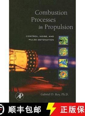 【3-4周达】Combustion Processes in Propulsion: Control, Noise, and Pulse Detonation [9780123693945]