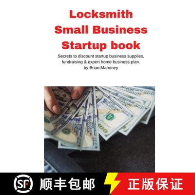 【3-4周达】Locksmith Small Business Startup book: Secrets to discount startup business supplies, fund... [9781951929602]