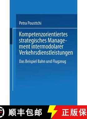 【3-4周达】Kompetenzorientiertes strategisches Management intermodaler Verkehrsdienstleistungen : Das... [9783824474684]