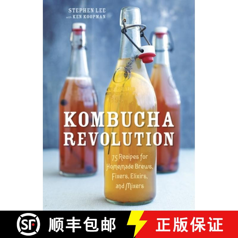 【3-4周达】Kombucha Revolution: 75 Recipes for Homemade Brews, Fixers, Elixirs, and Mixers [9781607745983]
