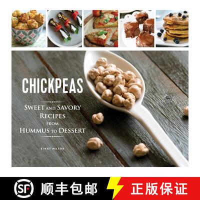 【3-4周达】精装 Chickpeas: Sweet and Savory Recipes from Hummus to Dessert: Sweet And Savory Recipes ... [9781623540746]