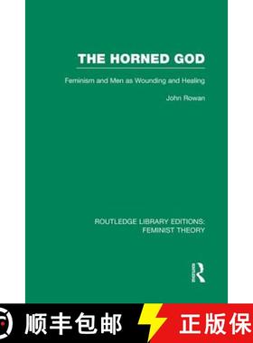 【3-4周达】The Horned God (Rle Feminist Theory): Feminism and Men as Wounding and Healing [9780415754262]