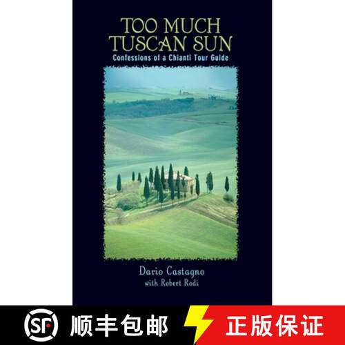 【3-4周达】Too Much Tuscan Sun: Confessions Of A Chianti Tour Guide, First Edition (1st Edition) [9780762736706]