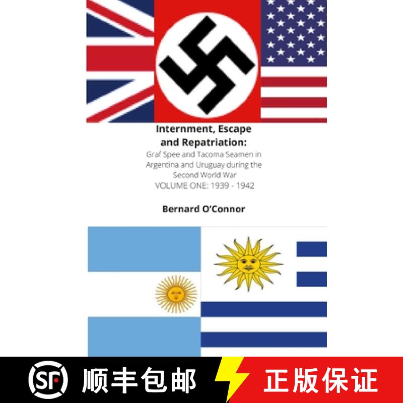 【2-3周达】Internment, Escape and Repatriation Volume One 1939 - 1942: Graf Spee and Tacoma Seamen in... [9781458345448]