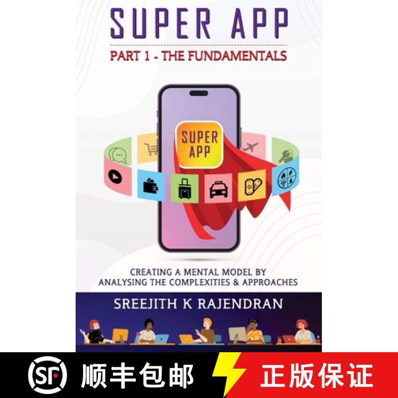 【3-4周达】Super App Part 1 - The Fundamentals: Creating A Mental Model By Analysing The Complexities... [9788196403256]