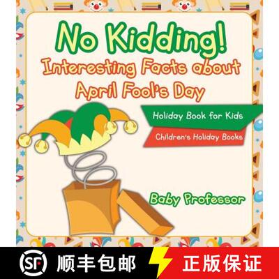 【3-4周达】No Kidding! Interesting Facts about April Fool's Day - Holiday Book for Kids | Children's ... [9781541910546]