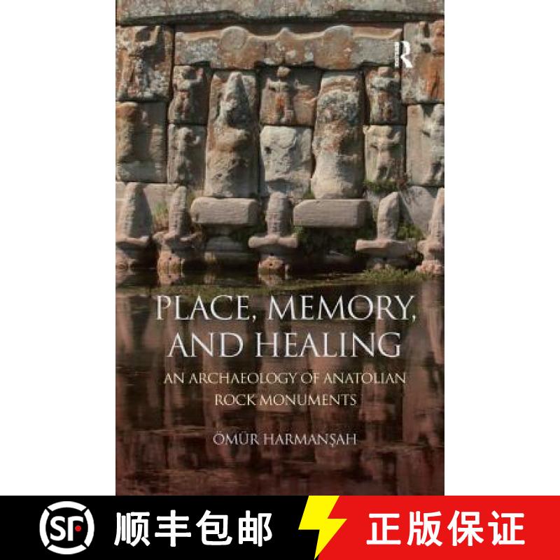 【3-4周达】Place, Memory, and Healing: An Archaeology of Anatolian Rock Monuments [9781138587632]