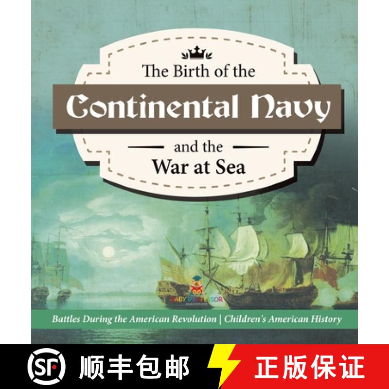 【3-4周达】The Birth of the Continental Navy and the War at Sea | Battles During the American Revolut... [9781541979895]