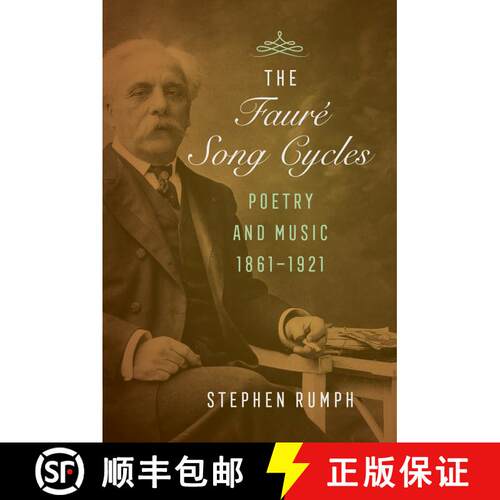【3-4周达】精装 The Faure Song Cycles – Poetry and Music, 1861–1921 (First Edition) [9780520297623]