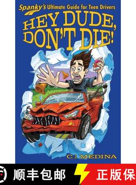【3-4周达】Hey Dude, Don't Die!: Spanky's Ultimate Guide for Teen Drivers [9798988625728]