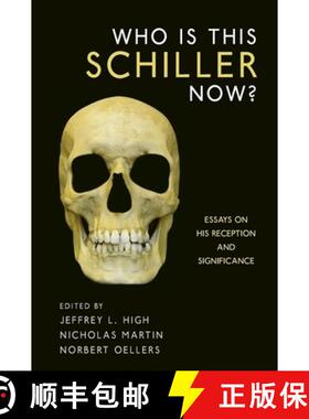 【3-4周达】精装 Who Is This Schiller Now? - Essays on His Reception and Significance: Essays on His R... [9781571134882]