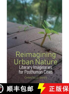 【3-4周达】Reimagining Urban Nature: Literary Imaginaries for Posthuman Cities [9781802077278]